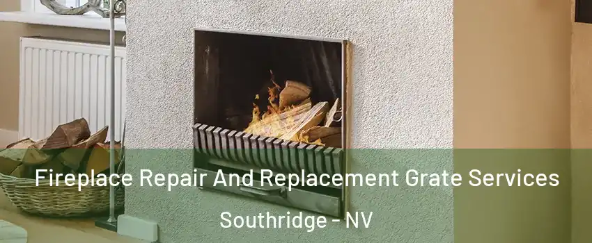 Fireplace Repair And Replacement Grate Services Southridge - NV