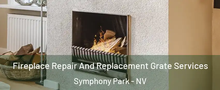 Fireplace Repair And Replacement Grate Services Symphony Park - NV