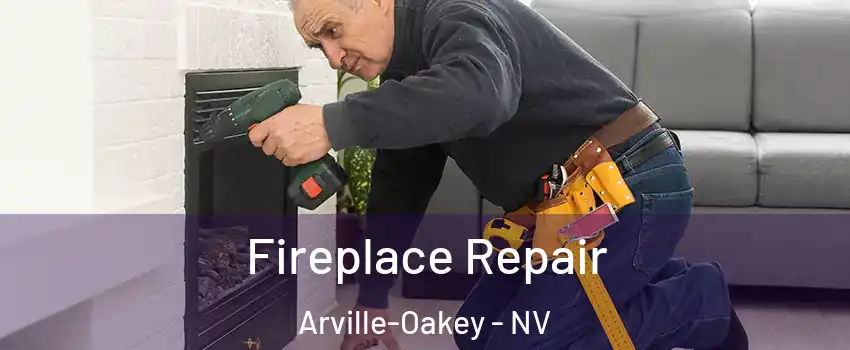 Fireplace Repair Arville-Oakey - NV