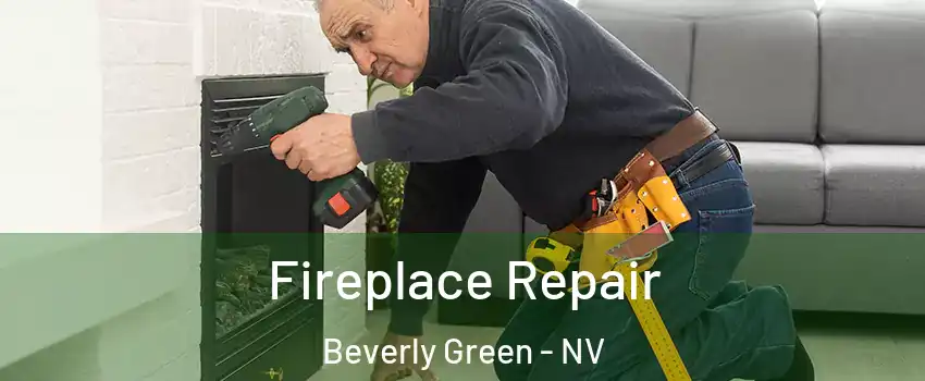 Fireplace Repair Beverly Green - NV