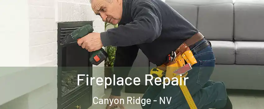 Fireplace Repair Canyon Ridge - NV