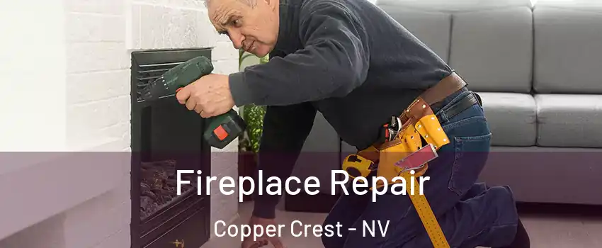 Fireplace Repair Copper Crest - NV