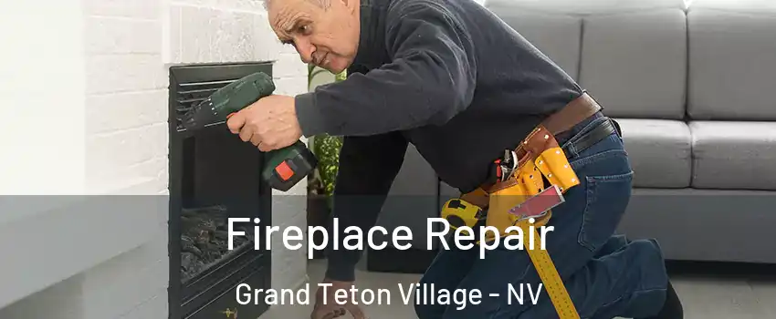 Fireplace Repair Grand Teton Village - NV