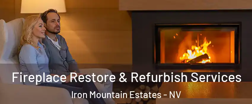 Fireplace Restore & Refurbish Services Iron Mountain Estates - NV