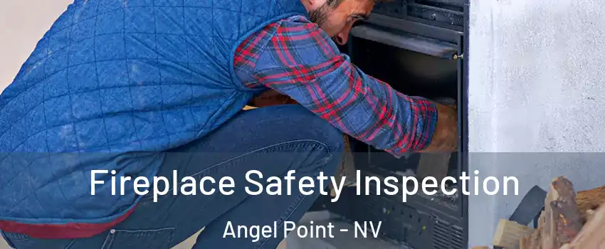 Fireplace Safety Inspection Angel Point - NV