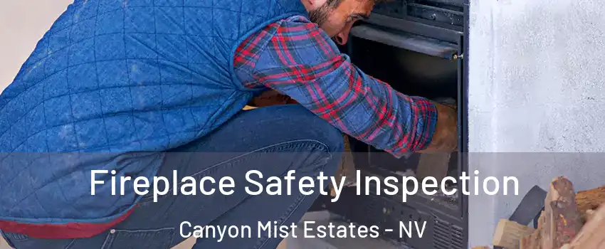 Fireplace Safety Inspection Canyon Mist Estates - NV