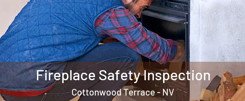 Fireplace Safety Inspection Cottonwood Terrace - NV