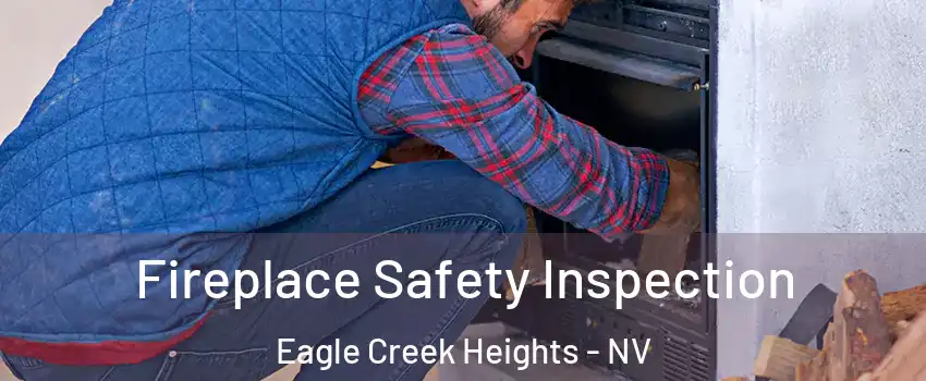 Fireplace Safety Inspection Eagle Creek Heights - NV