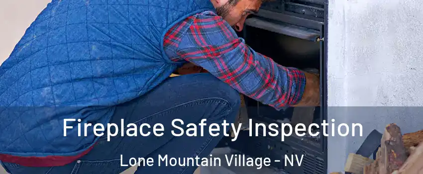 Fireplace Safety Inspection Lone Mountain Village - NV