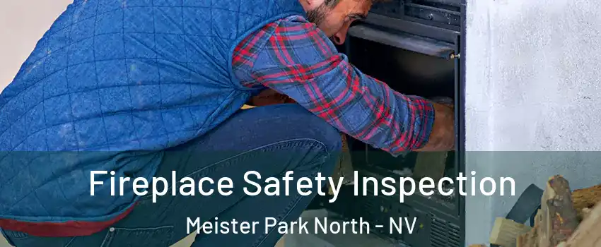 Fireplace Safety Inspection Meister Park North - NV