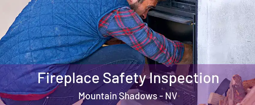 Fireplace Safety Inspection Mountain Shadows - NV