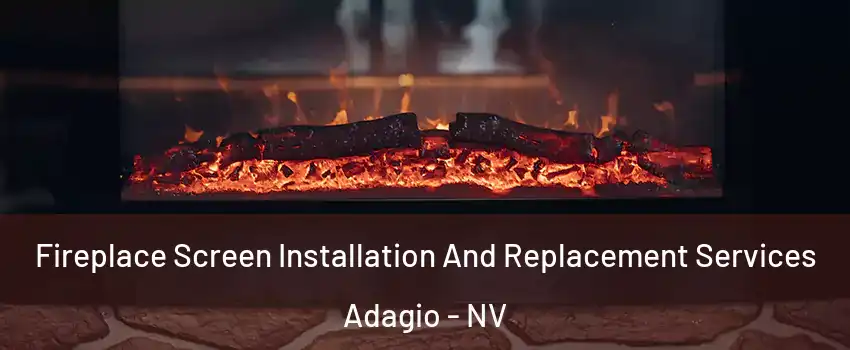 Fireplace Screen Installation And Replacement Services Adagio - NV