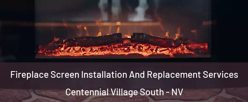 Fireplace Screen Installation And Replacement Services Centennial Village South - NV