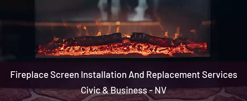 Fireplace Screen Installation And Replacement Services Civic & Business - NV