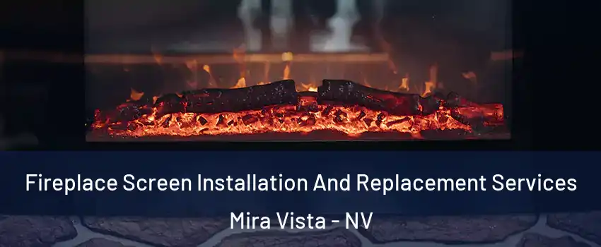 Fireplace Screen Installation And Replacement Services Mira Vista - NV