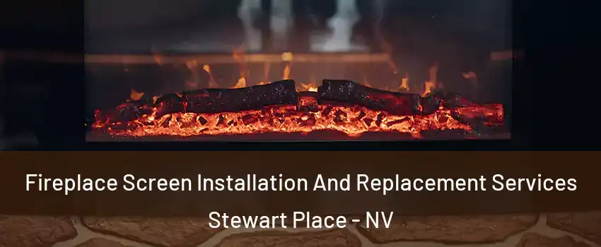 Fireplace Screen Installation And Replacement Services Stewart Place - NV