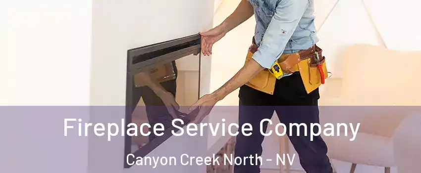 Fireplace Service Company Canyon Creek North - NV