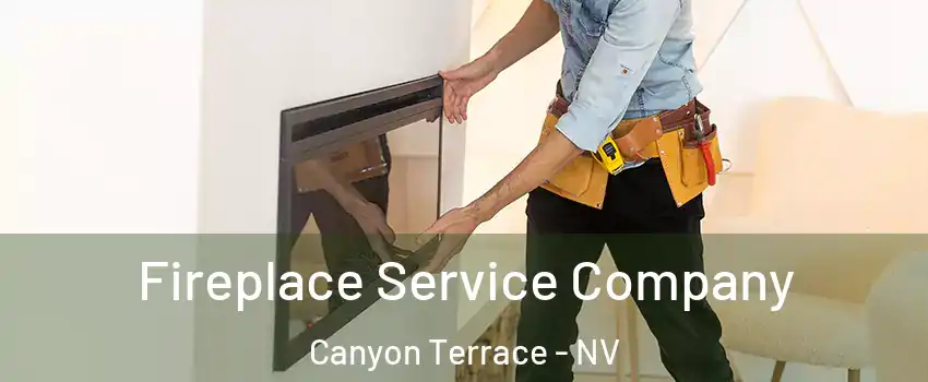 Fireplace Service Company Canyon Terrace - NV