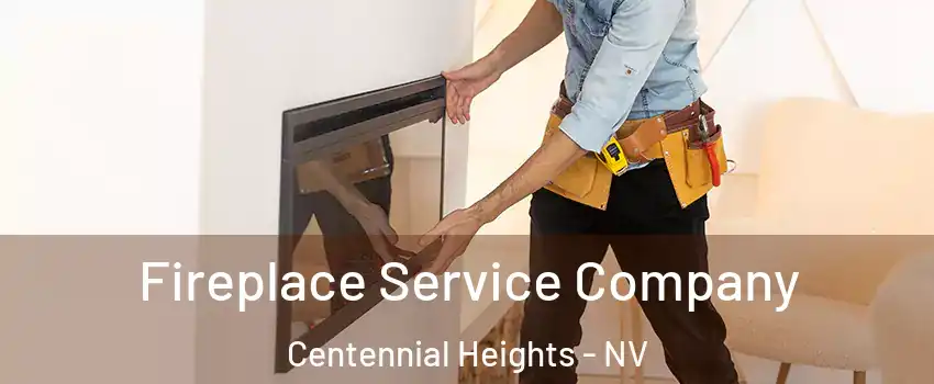 Fireplace Service Company Centennial Heights - NV