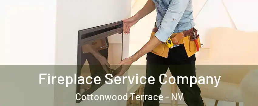 Fireplace Service Company Cottonwood Terrace - NV