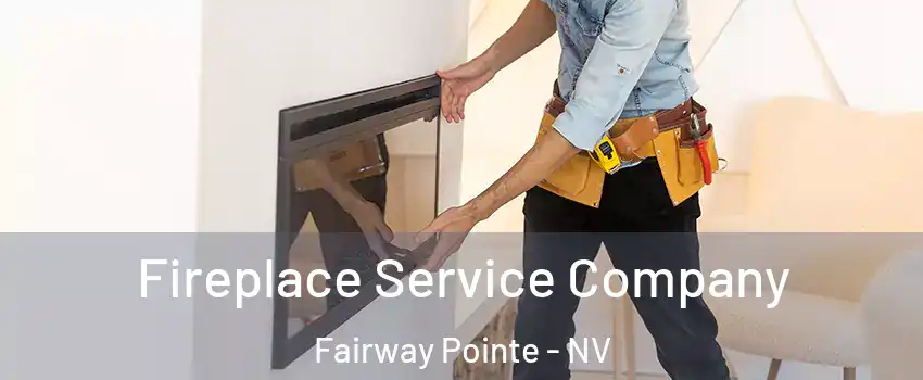 Fireplace Service Company Fairway Pointe - NV