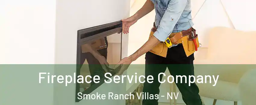 Fireplace Service Company Smoke Ranch Villas - NV