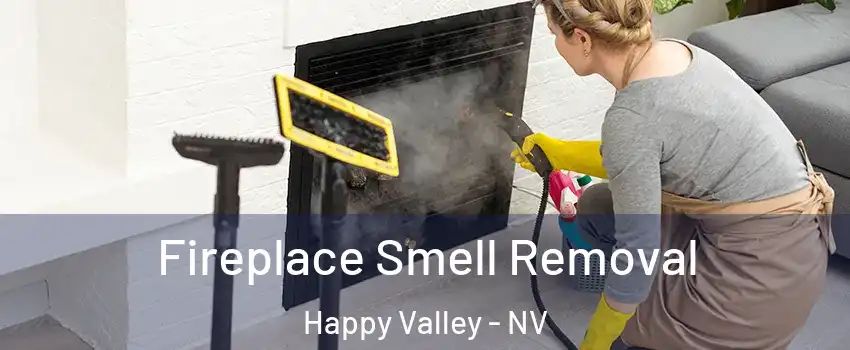 Fireplace Smell Removal Happy Valley - NV