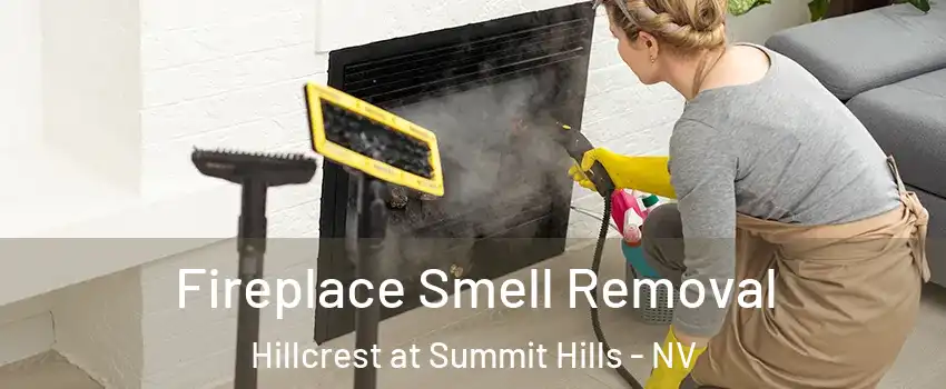 Fireplace Smell Removal Hillcrest at Summit Hills - NV