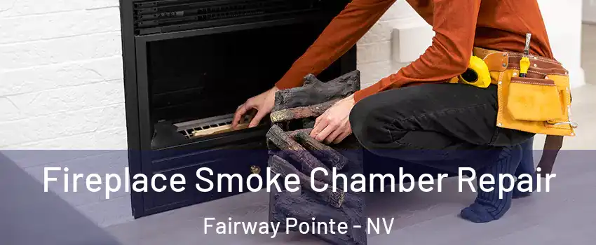 Fireplace Smoke Chamber Repair Fairway Pointe - NV