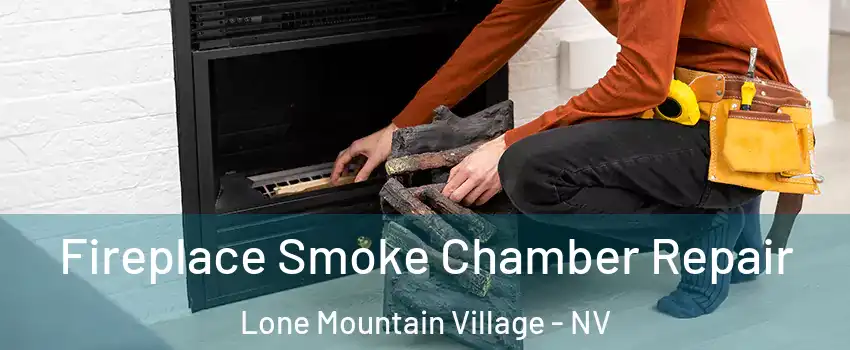 Fireplace Smoke Chamber Repair Lone Mountain Village - NV