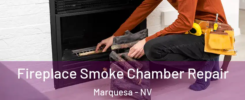 Fireplace Smoke Chamber Repair Marquesa - NV