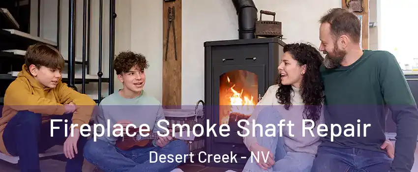 Fireplace Smoke Shaft Repair Desert Creek - NV