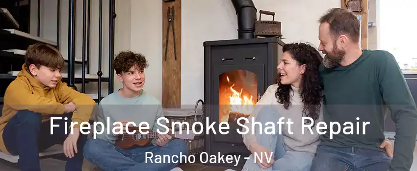 Fireplace Smoke Shaft Repair Rancho Oakey - NV