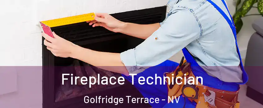 Fireplace Technician Golfridge Terrace - NV