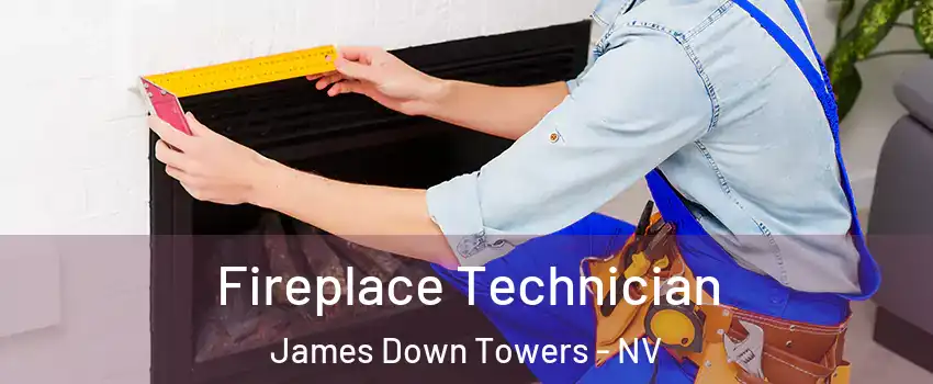 Fireplace Technician James Down Towers - NV