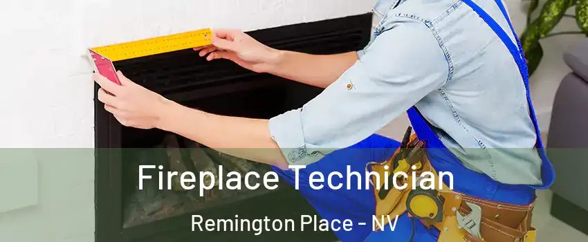 Fireplace Technician Remington Place - NV