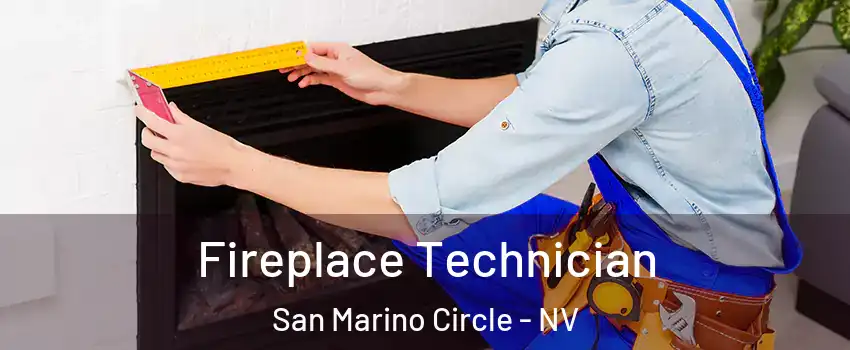 Fireplace Technician San Marino Circle - NV