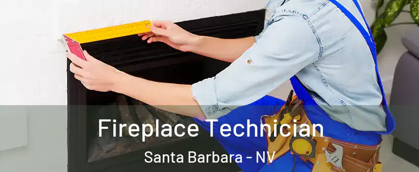 Fireplace Technician Santa Barbara - NV