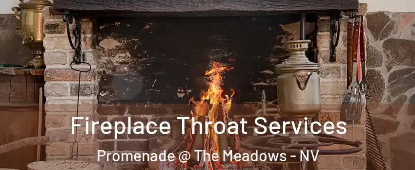 Fireplace Throat Services Promenade @ The Meadows - NV