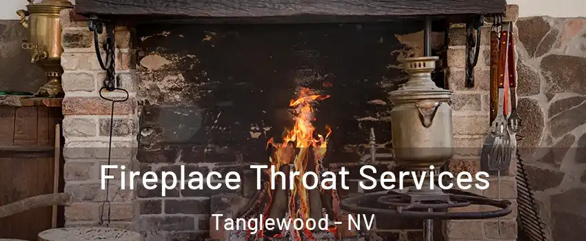 Fireplace Throat Services Tanglewood - NV