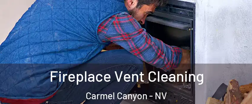 Fireplace Vent Cleaning Carmel Canyon - NV