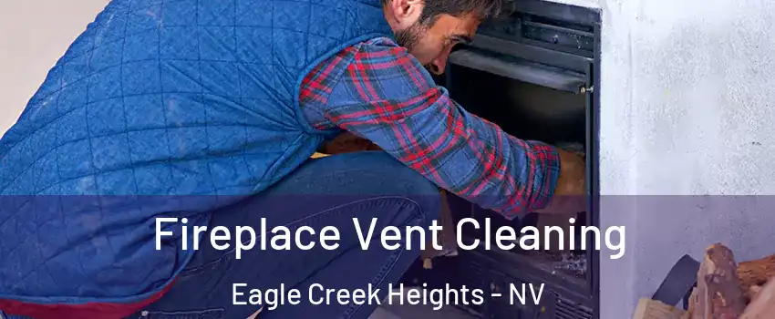 Fireplace Vent Cleaning Eagle Creek Heights - NV