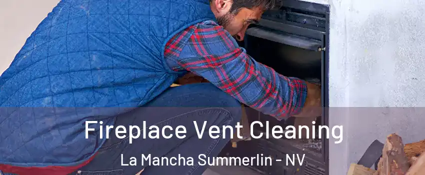 Fireplace Vent Cleaning La Mancha Summerlin - NV