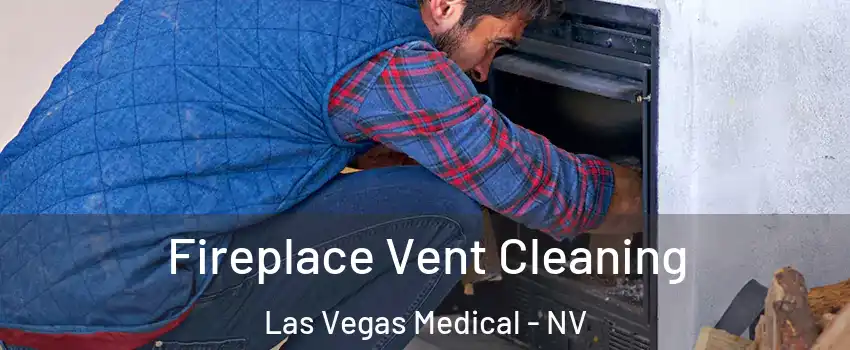 Fireplace Vent Cleaning Las Vegas Medical - NV