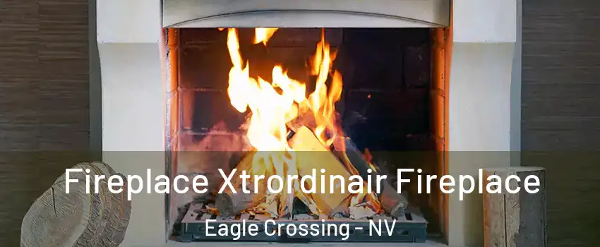 Fireplace Xtrordinair Fireplace Eagle Crossing - NV