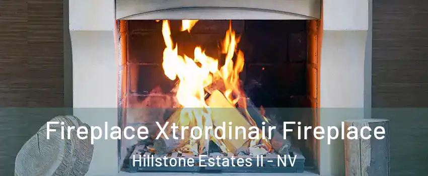 Fireplace Xtrordinair Fireplace Hillstone Estates II - NV