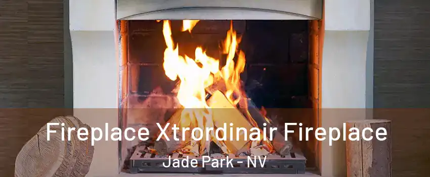 Fireplace Xtrordinair Fireplace Jade Park - NV