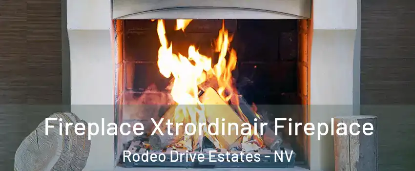 Fireplace Xtrordinair Fireplace Rodeo Drive Estates - NV