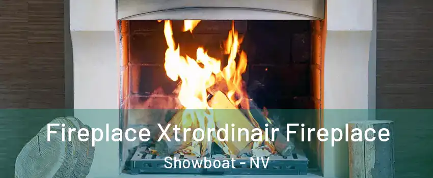 Fireplace Xtrordinair Fireplace Showboat - NV