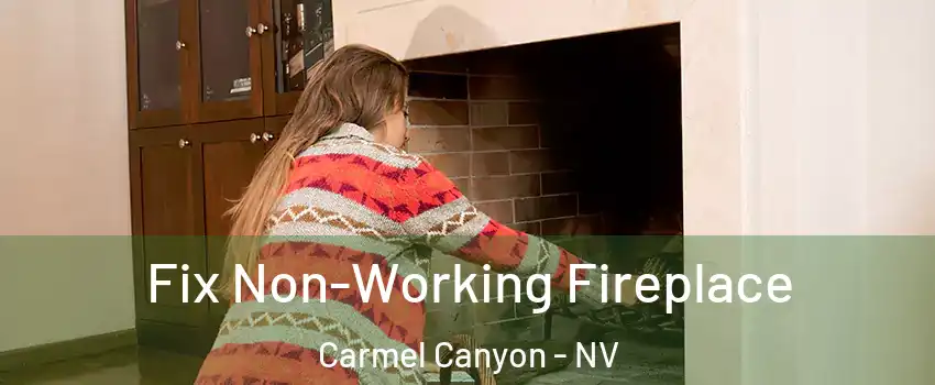 Fix Non-Working Fireplace Carmel Canyon - NV